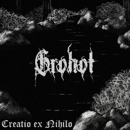 GROHOT - CREATIO EX NIHILO