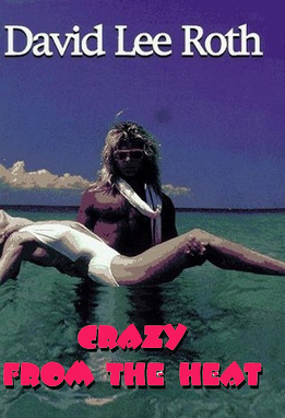 DAVID LEE ROTH - CRAZY FROM THE HEAT